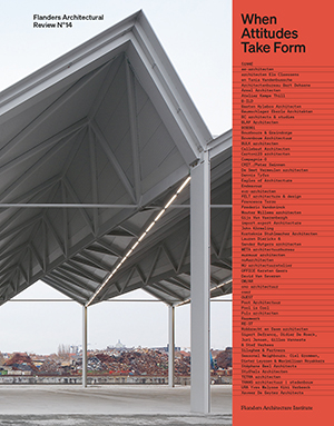WHEN ATTITUDES TAKE FORM - FLANDERS ARCHITECTURAL REVIEW N°14